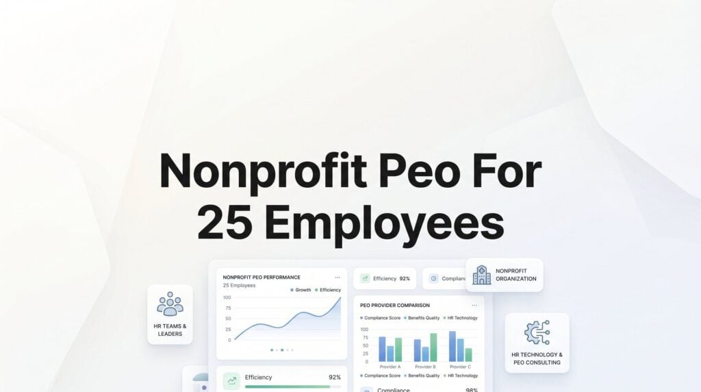 7 Smart Strategies for Nonprofits With 25 Employees Evaluating a PEO