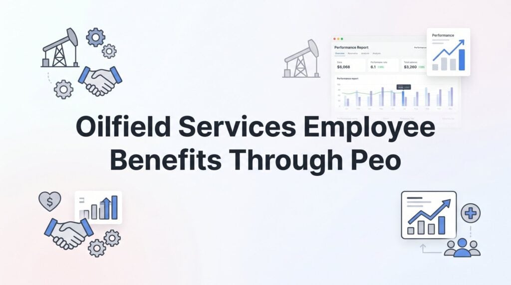 Oilfield Services Employee Benefits Through a PEO: What You Actually Get
