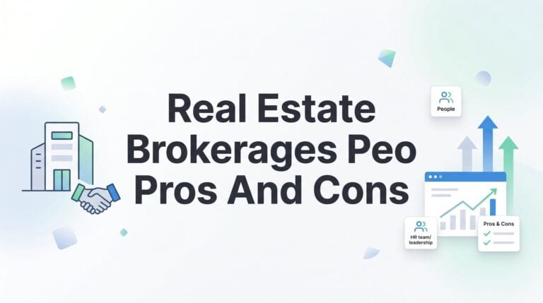 Real Estate Brokerages and PEOs: Honest Pros and Cons Before You Sign