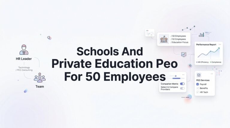 7 Smart Strategies for Private Schools Evaluating a PEO at 50 Employees