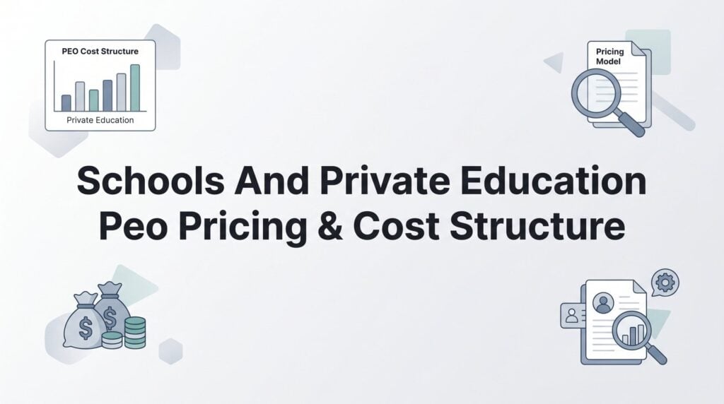 PEO Pricing for Schools and Private Education: What You’re Actually Paying For