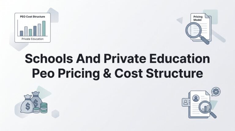 PEO Pricing for Schools and Private Education: What You’re Actually Paying For