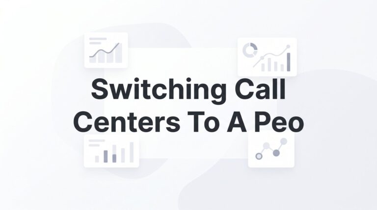 How to Switch Your Call Center to a PEO: A Practical Step-by-Step Guide