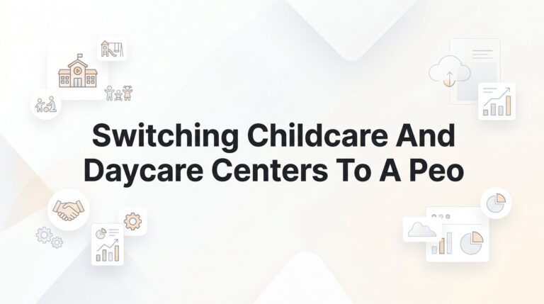 How to Switch Your Childcare or Daycare Center to a PEO (Without Disrupting Operations)