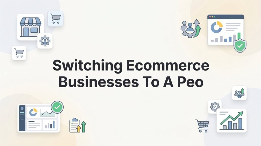 How to Switch Your Ecommerce Business to a PEO: A Practical Step-by-Step Guide