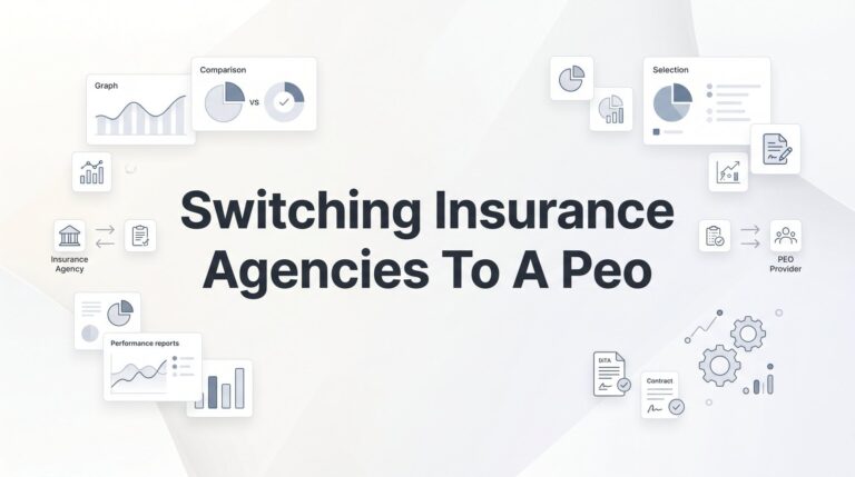 How to Switch Insurance Agencies to a PEO (Without Coverage Gaps or Surprises)