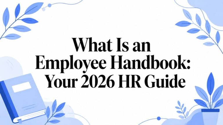 What Is an Employee Handbook: Your 2026 HR Guide