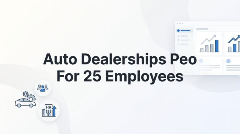 7 Smart Strategies for Auto Dealerships Using a PEO at 25 Employees