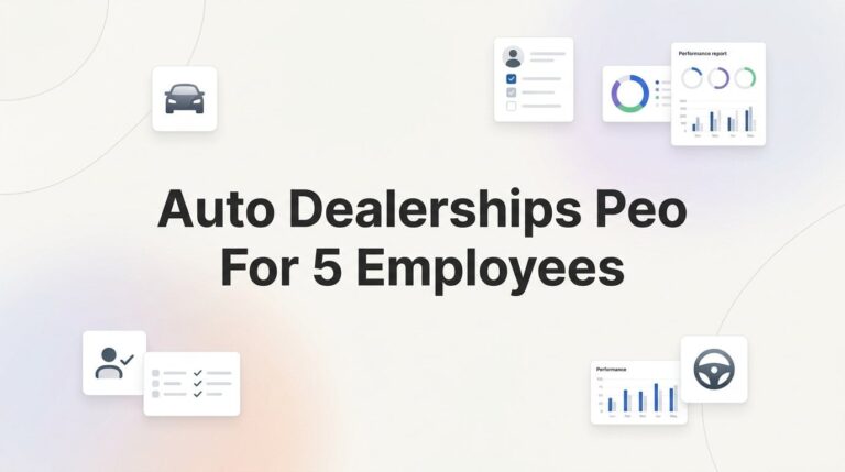 7 Smart Strategies for Auto Dealerships with 5 Employees Evaluating a PEO