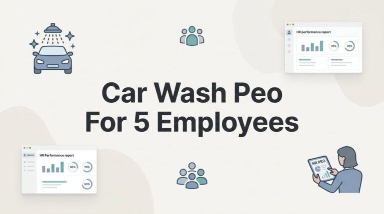 7 Things to Know Before Getting a PEO for Your 5-Person Car Wash