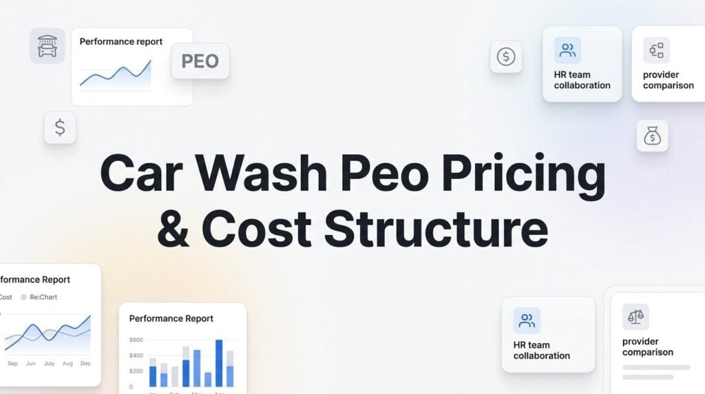 Car Wash PEO Pricing & Cost Structure: What You’re Actually Paying For