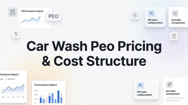 Car Wash PEO Pricing & Cost Structure: What You’re Actually Paying For