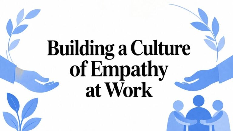 Building a Culture of Empathy at Work