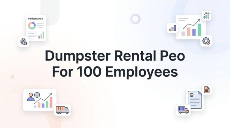 7 Strategies for Dumpster Rental Companies With 100 Employees to Get More From a PEO