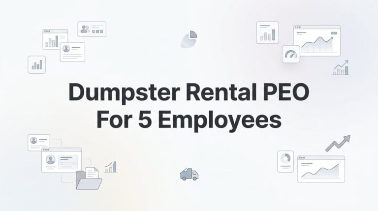 7 Things to Know Before Getting a PEO for Your 5-Person Dumpster Rental Business