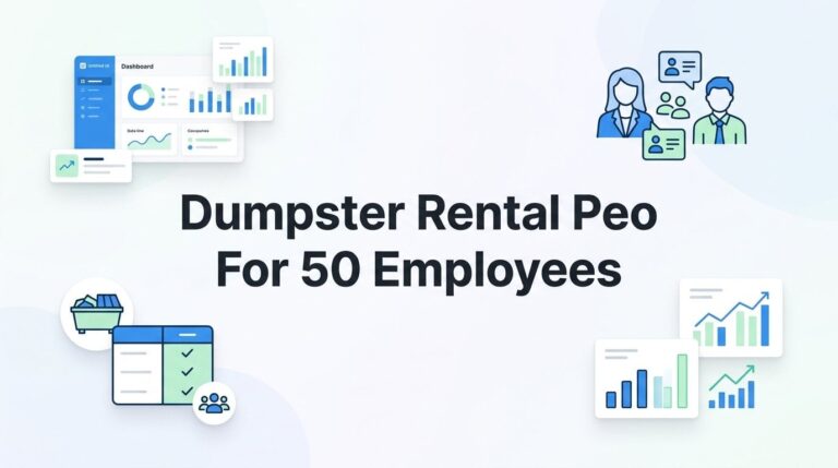 7 Smart Strategies for Dumpster Rental Companies Using a PEO at 50 Employees