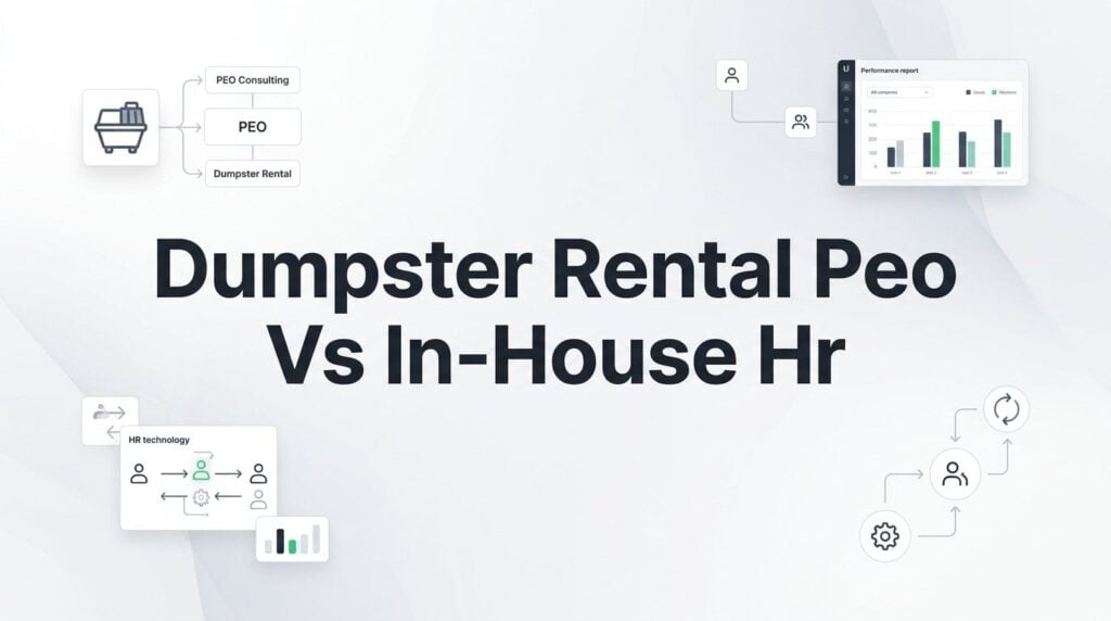 Dumpster Rental PEO vs In-House HR: How to Make the Right Call