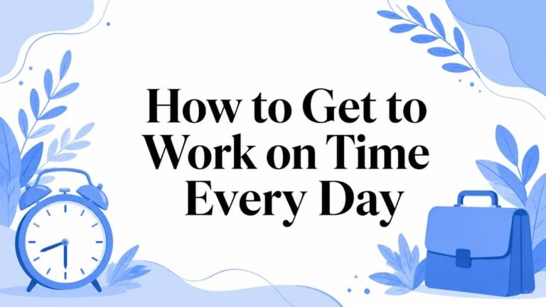 How to Get to Work on Time Every Day