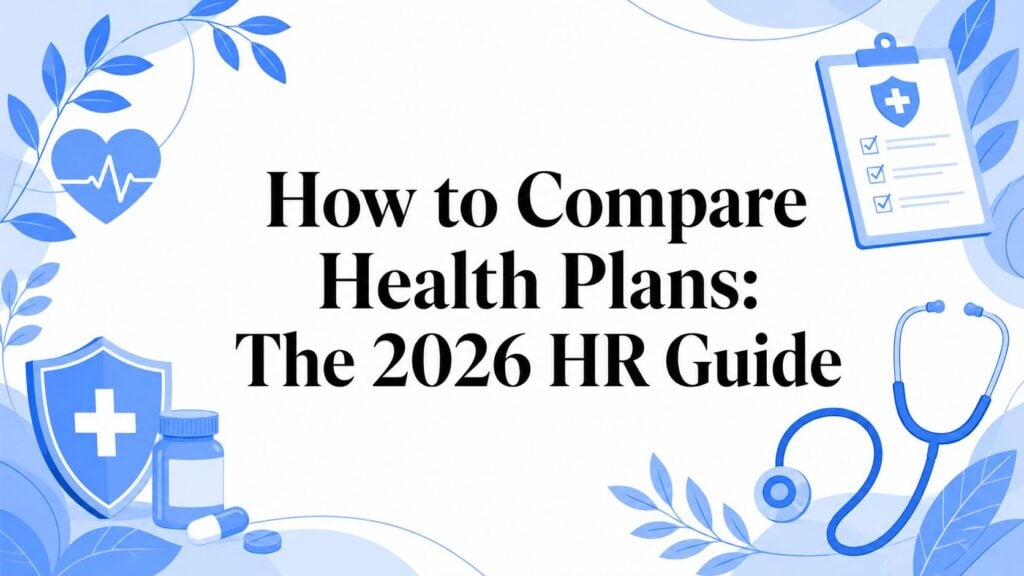 How to Compare Health Plans: The 2026 HR Guide