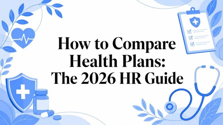 How to Compare Health Plans: The 2026 HR Guide