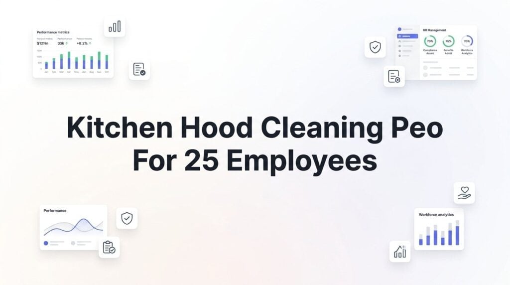 7 Smart Strategies for Kitchen Hood Cleaning Companies Using a PEO at 25 Employees