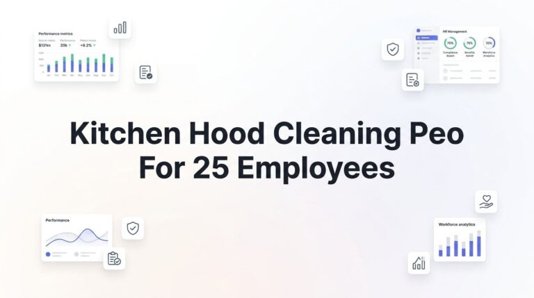 7 Smart Strategies for Kitchen Hood Cleaning Companies Using a PEO at 25 Employees