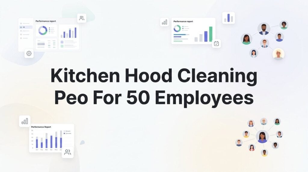 7 Key Strategies for Evaluating a PEO as a Kitchen Hood Cleaning Company with 50 Employees