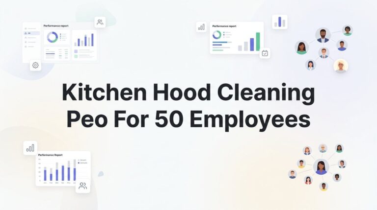 7 Key Strategies for Evaluating a PEO as a Kitchen Hood Cleaning Company with 50 Employees