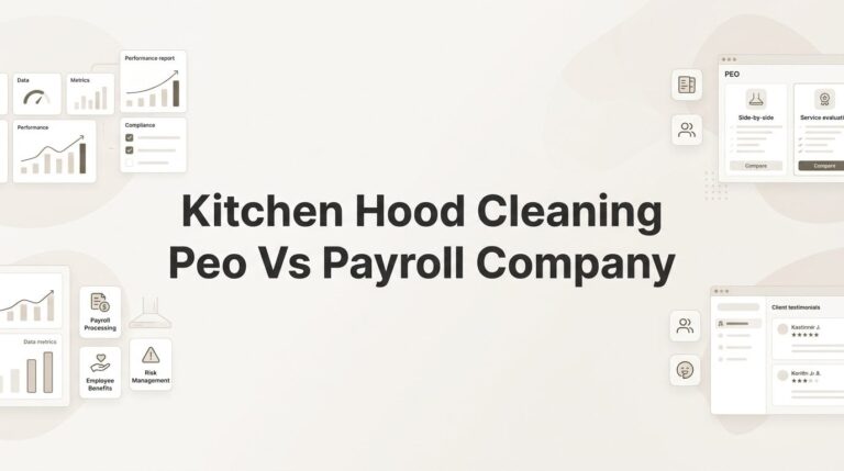 PEO vs. Payroll Company for Kitchen Hood Cleaning Businesses: Which Actually Makes Sense?
