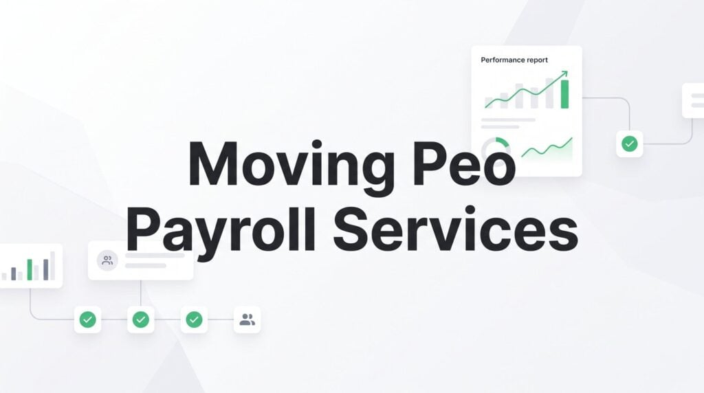 Moving PEO Payroll Services: What Actually Happens When You Switch