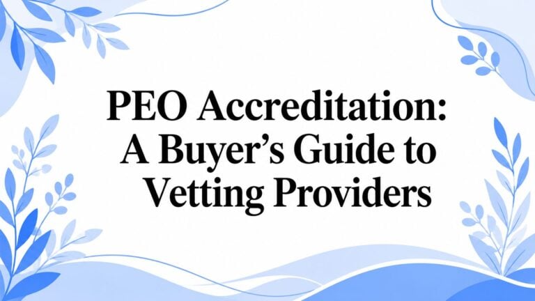 PEO Accreditation: A Buyer’s Guide to Vetting Providers