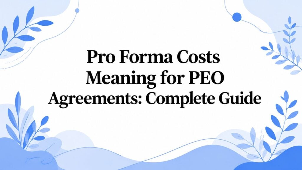 Pro Forma Costs Meaning for PEO Agreements: Complete Guide