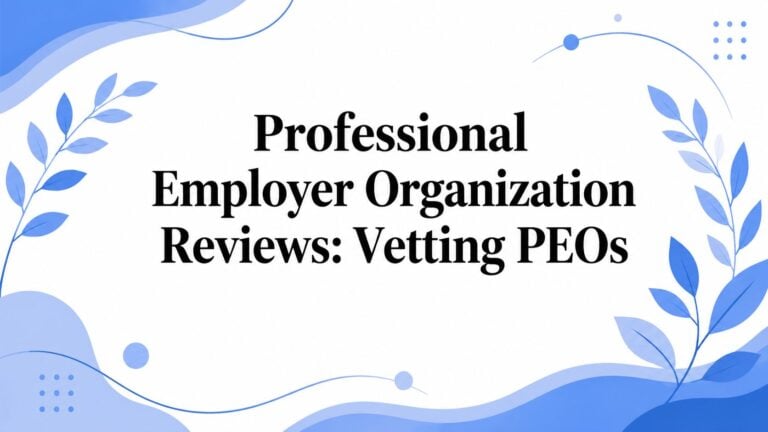Professional Employer Organization Reviews: Vetting PEOs