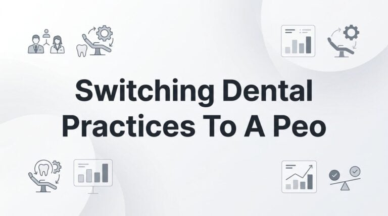 Switching Your Dental Practice to a PEO: A Step-by-Step Guide