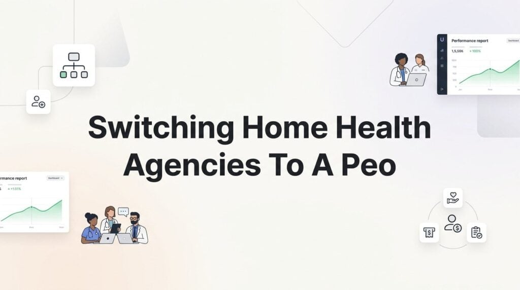 Switching Your Home Health Agency to a PEO: A Practical Step-by-Step Guide