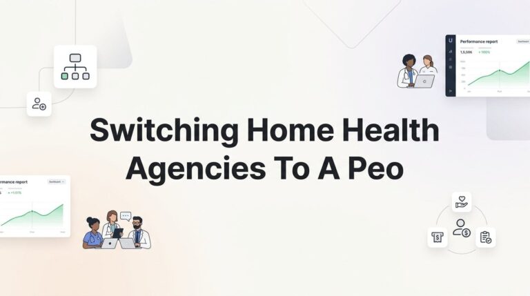 Switching Your Home Health Agency to a PEO: A Practical Step-by-Step Guide
