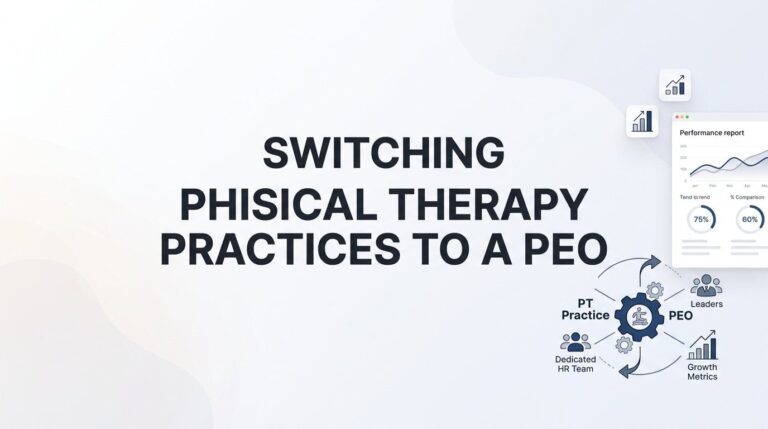 Switching Your Physical Therapy Practice to a PEO: A Practical Step-by-Step Guide