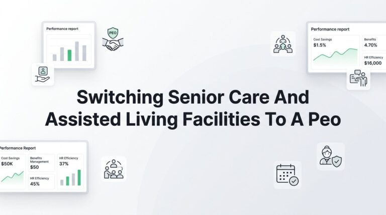 How to Switch Your Senior Care or Assisted Living Facility to a PEO (Without Disrupting Operations)
