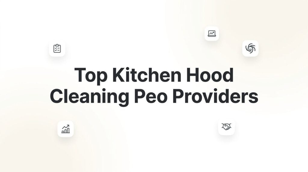 Top PEO Providers for Kitchen Hood Cleaning Companies in 2026