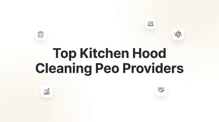 Top PEO Providers for Kitchen Hood Cleaning Companies in 2026