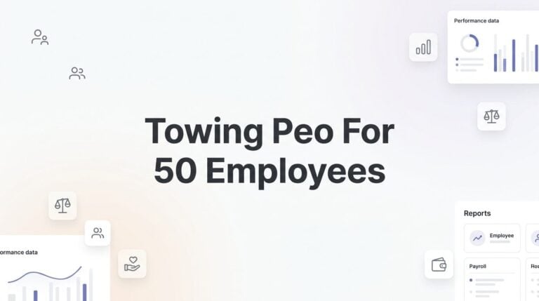 7 Smart Strategies for Towing Companies with 50 Employees Evaluating a PEO