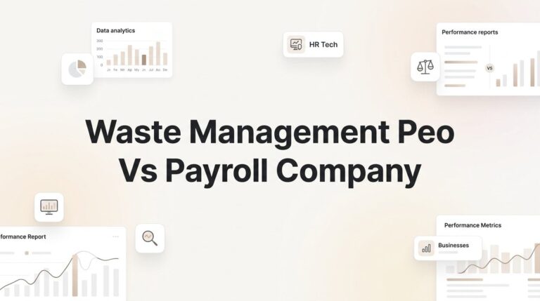 Waste Management PEO vs Payroll Company: Which Actually Makes Sense?