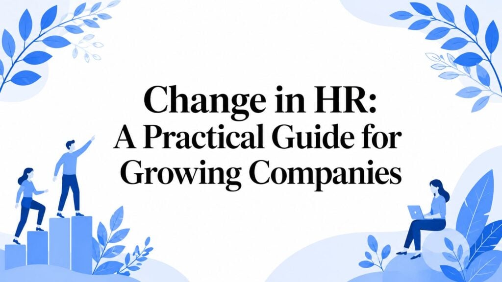 Change in HR: A Practical Guide for Growing Companies