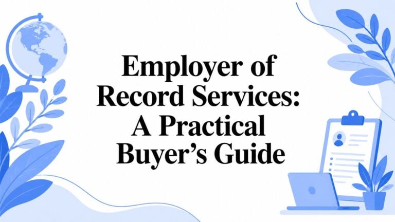 Employer of Record Services: A Practical Buyer’s Guide