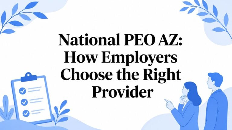 National PEO AZ: How Employers Choose the Right Provider