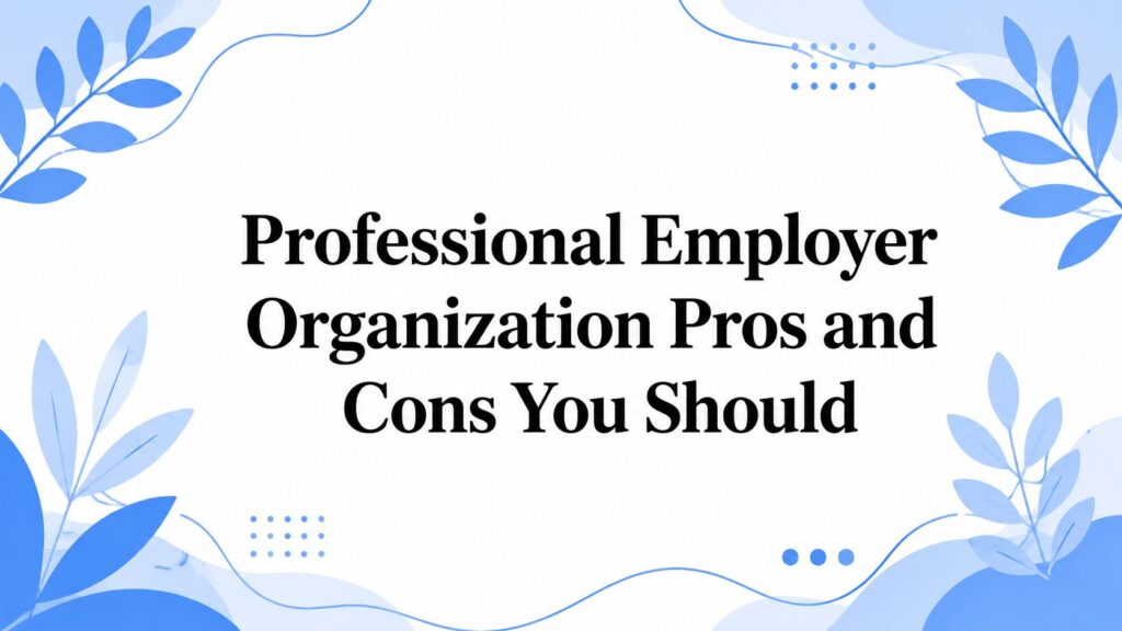 Professional Employer Organization Pros and Cons You Should