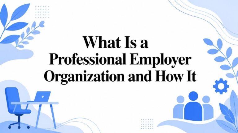 What Is a Professional Employer Organization and How It
