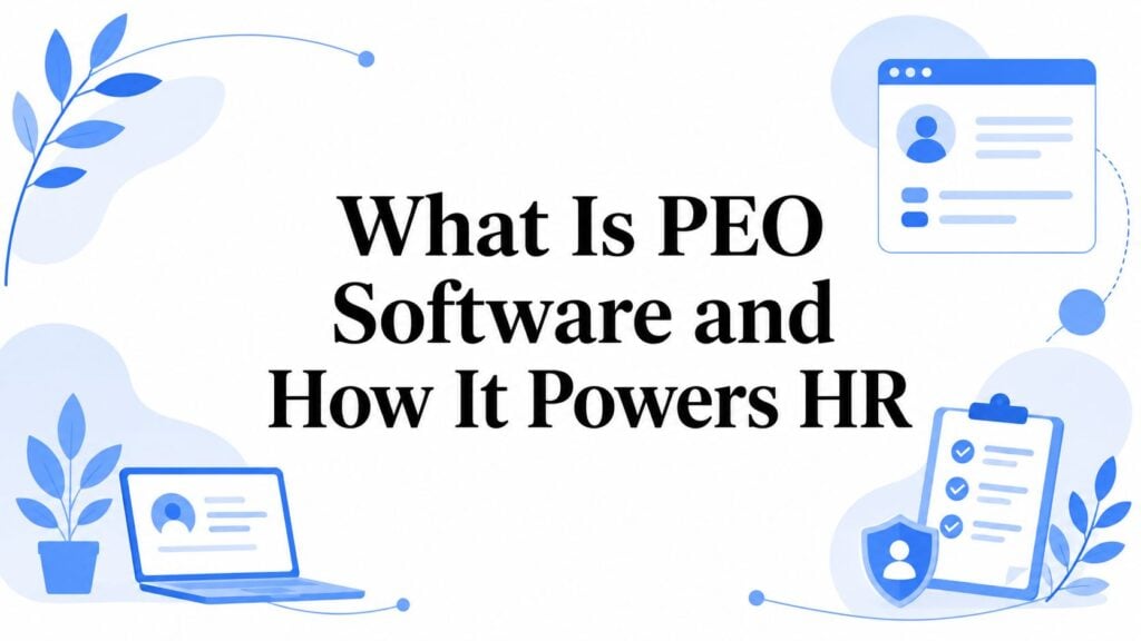What Is PEO Software and How It Powers HR