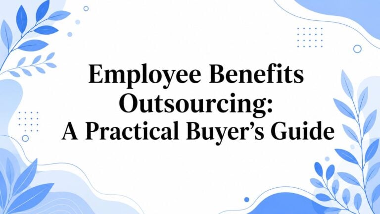 Employee Benefits Outsourcing: A Practical Buyer’s Guide